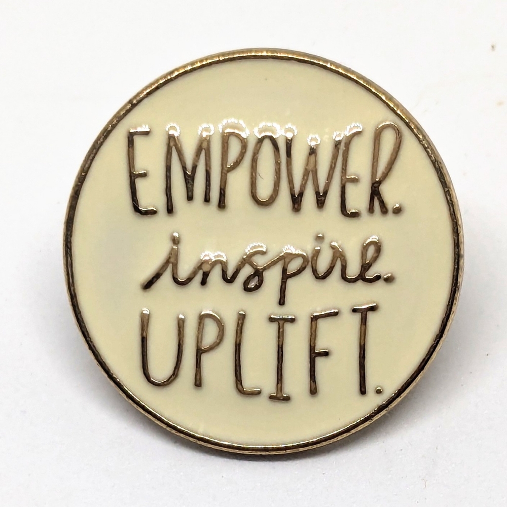 "Empower Inspire Uplift" Pin